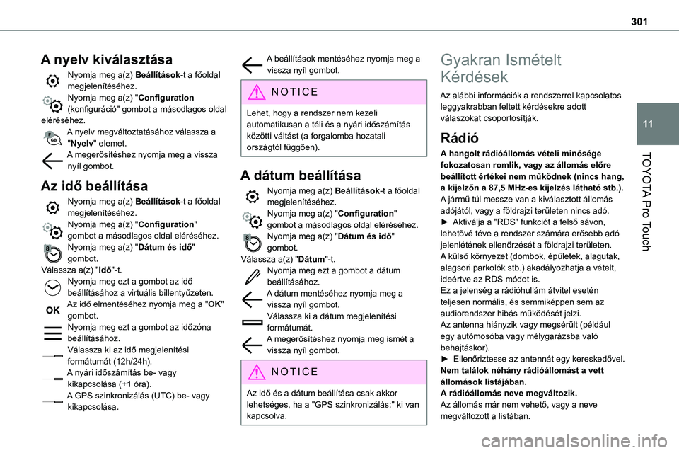 TOYOTA PROACE 2022  Kezelési útmutató (in Hungarian) 301
TOYOTA Pro Touch
11
A nyelv kiválasztása
Nyomja meg a(z) Beállítások-t a főoldal megjelenítéséhez.Nyomja meg a(z) "Configuration (konfiguráció" gombot a másodlagos oldal elér�