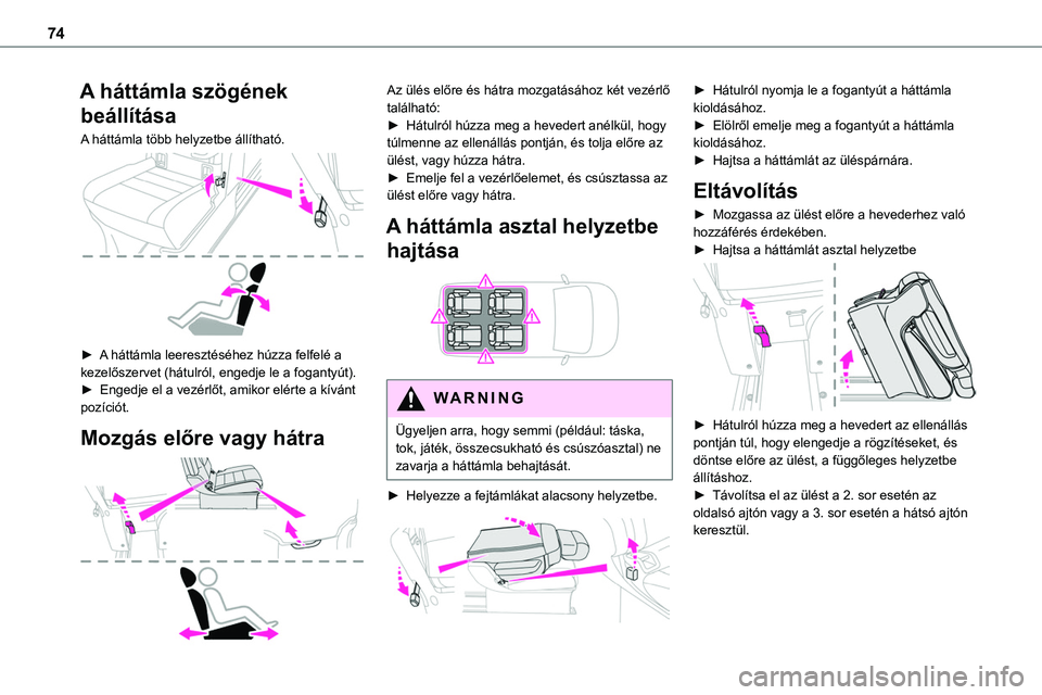 TOYOTA PROACE 2022 Kezelési útmutató (in Hungarian) 74
A háttámla szögének
beállítása
A háttámla több helyzetbe állítható.
► A háttámla leeresztéséhez húzza felfelé a kezelőszervet (hátulról, engedje le a fogantyút).► En TOYOTA PROACE 2022 Kezelési útmutató (in Hungarian) 74
A háttámla szögének
beállítása
A háttámla több helyzetbe állítható.
► A háttámla leeresztéséhez húzza felfelé a kezelőszervet (hátulról, engedje le a fogantyút).► En