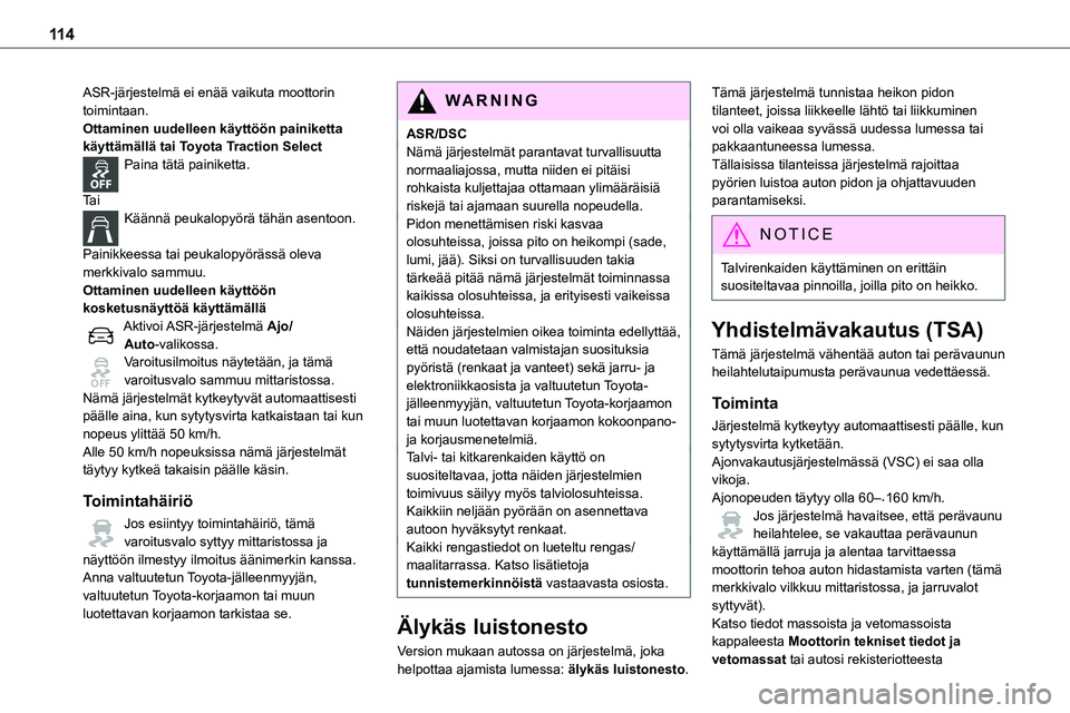 TOYOTA PROACE 2022 Omistajan Käsikirja (in Finnish) 11 4
ASR-järjestelmä ei enää vaikuta moottorin toimintaan.Ottaminen uudelleen käyttöön painiketta käyttämällä tai Toyota Traction SelectPaina tätä painiketta.
Ta iKäännä peukalopyör TOYOTA PROACE 2022 Omistajan Käsikirja (in Finnish) 11 4
ASR-järjestelmä ei enää vaikuta moottorin toimintaan.Ottaminen uudelleen käyttöön painiketta käyttämällä tai Toyota Traction SelectPaina tätä painiketta.
Ta iKäännä peukalopyör