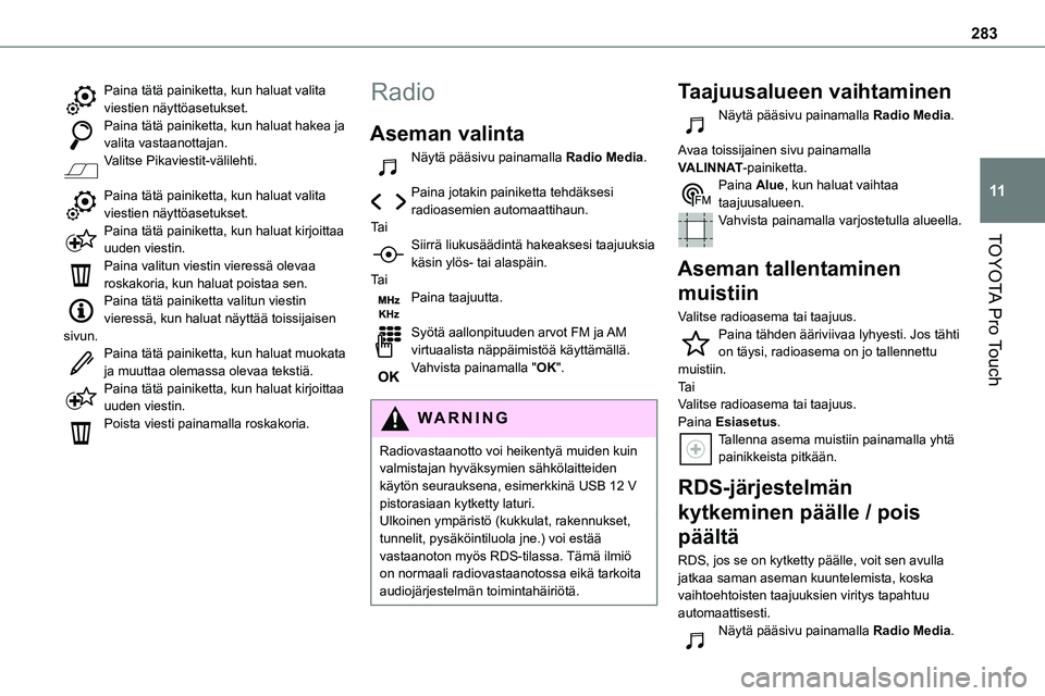 TOYOTA PROACE 2022 Omistajan Käsikirja (in Finnish) 283
TOYOTA Pro Touch
11
Paina tätä painiketta, kun haluat valita viestien näyttöasetukset.Paina tätä painiketta, kun haluat hakea ja valita vastaanottajan.Valitse Pikaviestit-välilehti.
Paina TOYOTA PROACE 2022 Omistajan Käsikirja (in Finnish) 283
TOYOTA Pro Touch
11
Paina tätä painiketta, kun haluat valita viestien näyttöasetukset.Paina tätä painiketta, kun haluat hakea ja valita vastaanottajan.Valitse Pikaviestit-välilehti.
Paina