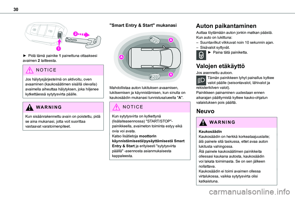 TOYOTA PROACE 2022 Omistajan Käsikirja (in Finnish) 30
► Pidä tämä painike 1 painettuna ottaaksesi avaimen 2 laitteesta.
NOTIC E
Jos hälytysjärjestelmä on aktivoitu, oven avaaminen (kaukosäätimen sisällä olevalla) avaimella aiheu TOYOTA PROACE 2022 Omistajan Käsikirja (in Finnish) 30
► Pidä tämä painike 1 painettuna ottaaksesi avaimen 2 laitteesta.
NOTIC E
Jos hälytysjärjestelmä on aktivoitu, oven avaaminen (kaukosäätimen sisällä olevalla) avaimella aiheu