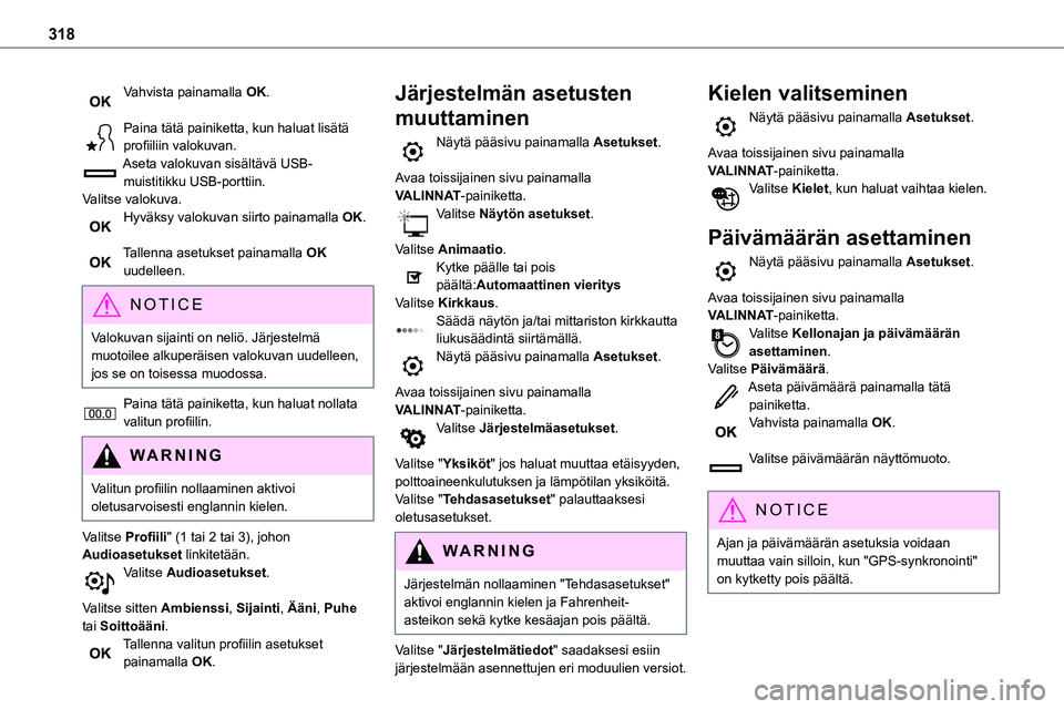 TOYOTA PROACE 2022 Omistajan Käsikirja (in Finnish) 318
Vahvista painamalla OK.
Paina tätä painiketta, kun haluat lisätä profiiliin valokuvan.Aseta valokuvan sisältävä USB-muistitikku USB-porttiin.Valitse valokuva.Hyväksy valokuvan siirto pa TOYOTA PROACE 2022 Omistajan Käsikirja (in Finnish) 318
Vahvista painamalla OK.
Paina tätä painiketta, kun haluat lisätä profiiliin valokuvan.Aseta valokuvan sisältävä USB-muistitikku USB-porttiin.Valitse valokuva.Hyväksy valokuvan siirto pa