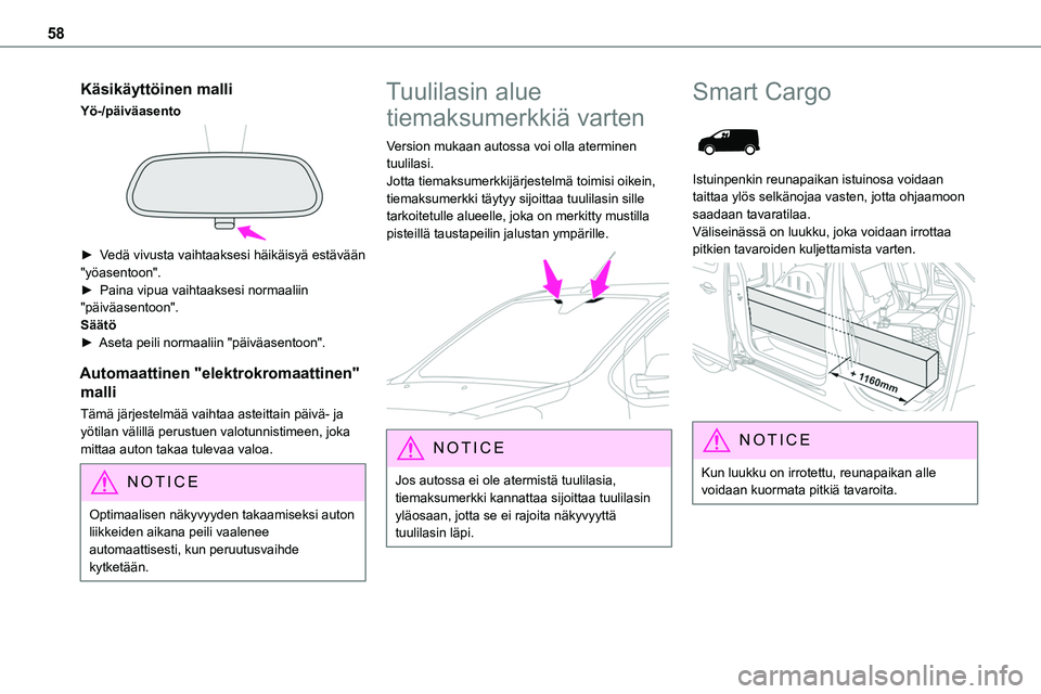 TOYOTA PROACE 2022 Omistajan Käsikirja (in Finnish) 58
Käsikäyttöinen malli
Yö-/päiväasento
► Vedä vivusta vaihtaaksesi häikäisyä estävään "yöasentoon".► Paina vipua vaihtaaksesi normaaliin "päi TOYOTA PROACE 2022 Omistajan Käsikirja (in Finnish) 58
Käsikäyttöinen malli
Yö-/päiväasento
► Vedä vivusta vaihtaaksesi häikäisyä estävään "yöasentoon".► Paina vipua vaihtaaksesi normaaliin "päi