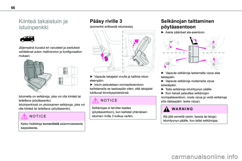 TOYOTA PROACE 2022 Omistajan Käsikirja (in Finnish) 66
Kiinteä takaistuin ja
istuinpenkki
Jäljempänä kuvatut eri varusteet ja asetukset vaihtelevat auton malliversion ja konfiguraation mukaan.
Istuimella on selkänoja, joka voi oll TOYOTA PROACE 2022 Omistajan Käsikirja (in Finnish) 66
Kiinteä takaistuin ja
istuinpenkki
Jäljempänä kuvatut eri varusteet ja asetukset vaihtelevat auton malliversion ja konfiguraation mukaan.
Istuimella on selkänoja, joka voi oll