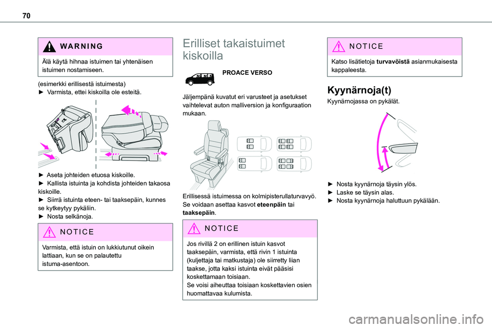 TOYOTA PROACE 2022 Omistajan Käsikirja (in Finnish) 70
WARNI NG
Älä käytä hihnaa istuimen tai yhtenäisen istuimen nostamiseen.
(esimerkki erillisestä istuimesta)► Varmista, ettei kiskoilla ole esteitä.
► Aseta johteiden TOYOTA PROACE 2022 Omistajan Käsikirja (in Finnish) 70
WARNI NG
Älä käytä hihnaa istuimen tai yhtenäisen istuimen nostamiseen.
(esimerkki erillisestä istuimesta)► Varmista, ettei kiskoilla ole esteitä.
► Aseta johteiden