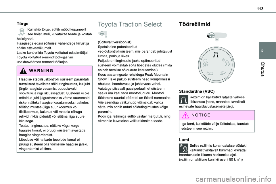 TOYOTA PROACE 2022 Kasutusjuhend (in Estonian) 11 3
Ohutus
5
Tõrge
Kui tekib tõrge, süttib mõõdikupaneelil see hoiatustuli, kuvatakse teade ja kostab helisignaal.Haagisega edasi sõitmisel vähendage kiirust ja sõitke ettevaatlikumalt.Laske TOYOTA PROACE 2022 Kasutusjuhend (in Estonian) 11 3
Ohutus
5
Tõrge
Kui tekib tõrge, süttib mõõdikupaneelil see hoiatustuli, kuvatakse teade ja kostab helisignaal.Haagisega edasi sõitmisel vähendage kiirust ja sõitke ettevaatlikumalt.Laske