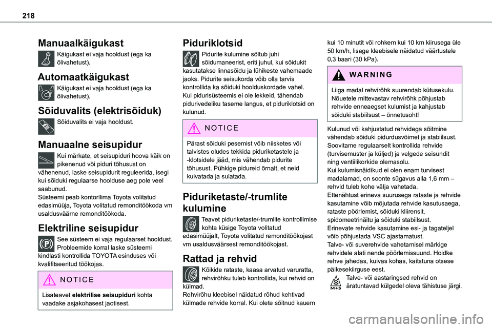 TOYOTA PROACE 2022  Kasutusjuhend (in Estonian) 218
Manuaalkäigukast
Käigukast ei vaja hooldust (ega ka õlivahetust).
Automaatkäigukast
Käigukast ei vaja hooldust (ega ka õlivahetust).
Sõiduvalits (elektrisõiduk)
Sõiduvalits ei vaja hooldu