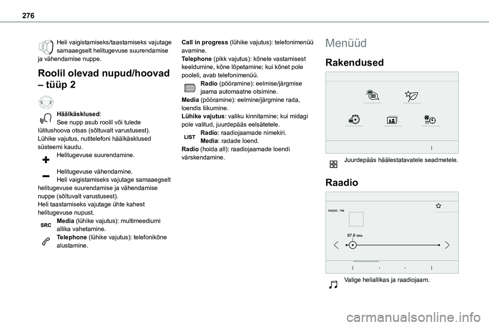 TOYOTA PROACE 2022 Kasutusjuhend (in Estonian) 276
Heli vaigistamiseks/taastamiseks vajutage samaaegselt helitugevuse suurendamise ja vähendamise nuppe.
Roolil olevad nupud/hoovad
– tüüp 2
Häälkäsklused:See nupp asub roolil või tulede TOYOTA PROACE 2022 Kasutusjuhend (in Estonian) 276
Heli vaigistamiseks/taastamiseks vajutage samaaegselt helitugevuse suurendamise ja vähendamise nuppe.
Roolil olevad nupud/hoovad
– tüüp 2
Häälkäsklused:See nupp asub roolil või tulede