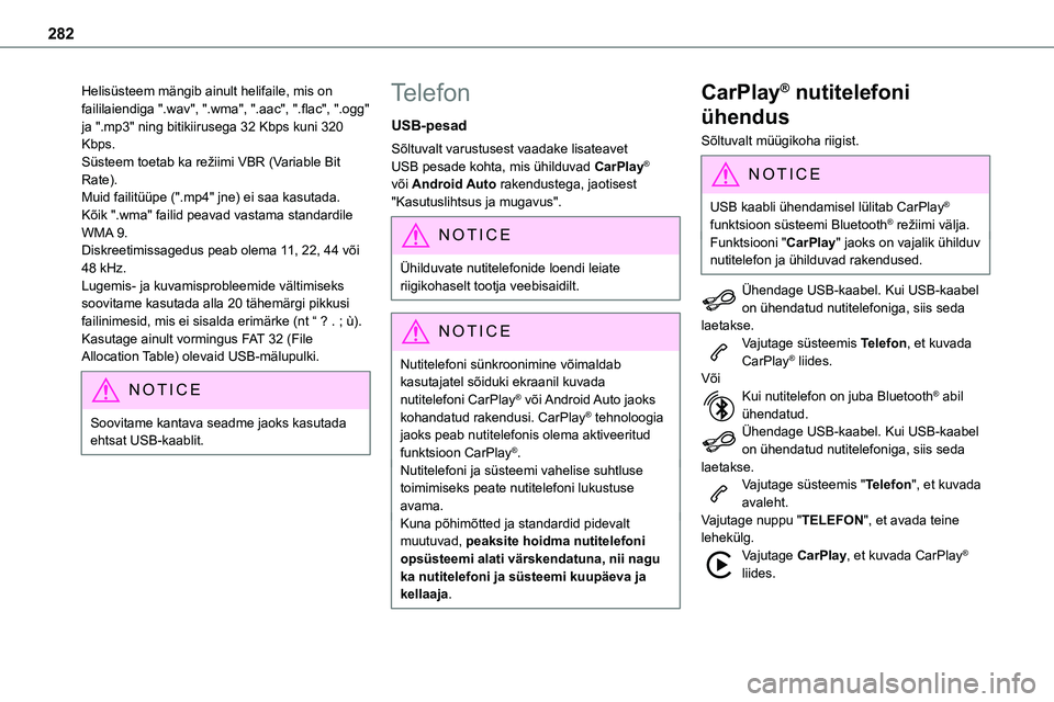 TOYOTA PROACE 2022 Kasutusjuhend (in Estonian) 282
Helisüsteem mängib ainult helifaile, mis on faililaiendiga ".wav", ".wma", ".aac", ".flac", ".ogg" ja ".mp3" ning bitikiirusega 32 Kbps kuni 320 K TOYOTA PROACE 2022 Kasutusjuhend (in Estonian) 282
Helisüsteem mängib ainult helifaile, mis on faililaiendiga ".wav", ".wma", ".aac", ".flac", ".ogg" ja ".mp3" ning bitikiirusega 32 Kbps kuni 320 K