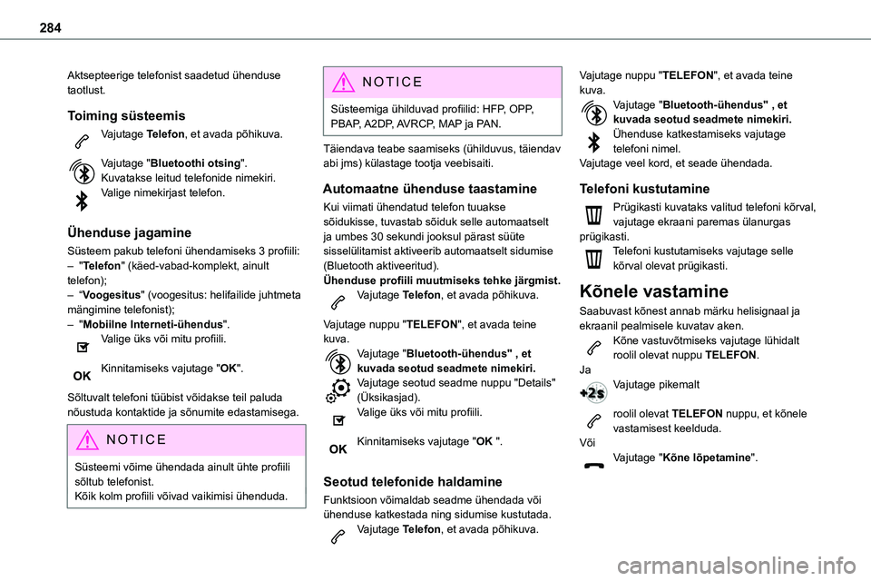 TOYOTA PROACE 2022 Kasutusjuhend (in Estonian) 284
Aktsepteerige telefonist saadetud ühenduse taotlust.
Toiming süsteemis
Vajutage Telefon, et avada põhikuva.
Vajutage "Bluetoothi otsing".Kuvatakse leitud telefonide nimekiri.Valige nim TOYOTA PROACE 2022 Kasutusjuhend (in Estonian) 284
Aktsepteerige telefonist saadetud ühenduse taotlust.
Toiming süsteemis
Vajutage Telefon, et avada põhikuva.
Vajutage "Bluetoothi otsing".Kuvatakse leitud telefonide nimekiri.Valige nim
