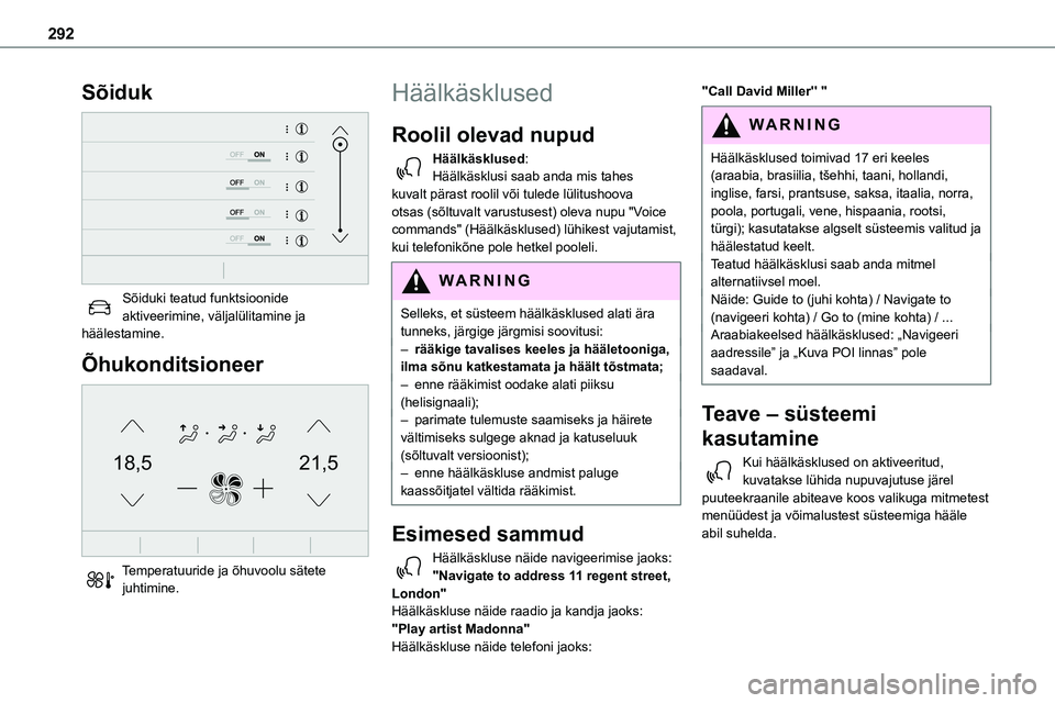 TOYOTA PROACE 2022 Kasutusjuhend (in Estonian) 292
Sõiduk
Sõiduki teatud funktsioonide aktiveerimine, väljalülitamine ja häälestamine.
Õhukonditsioneer
21,518,5
Temperatuuride ja õhuvoolu sätete
juhtimine.
Häälkäsklused
Roolil o TOYOTA PROACE 2022 Kasutusjuhend (in Estonian) 292
Sõiduk
Sõiduki teatud funktsioonide aktiveerimine, väljalülitamine ja häälestamine.
Õhukonditsioneer
21,518,5
Temperatuuride ja õhuvoolu sätete
juhtimine.
Häälkäsklused
Roolil o