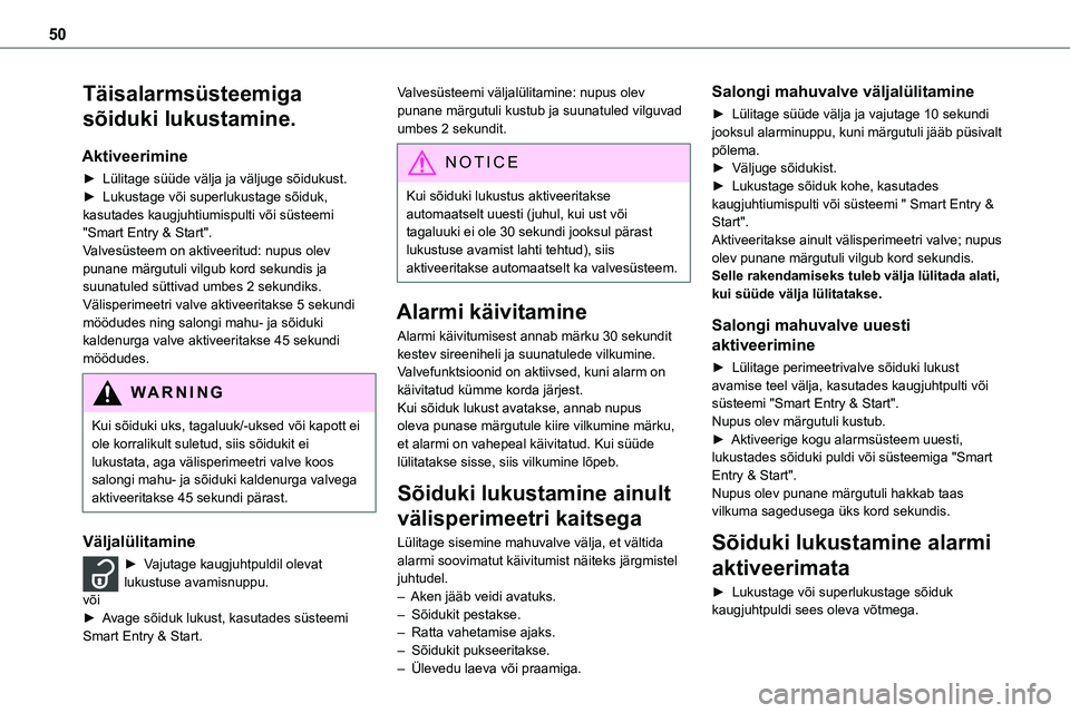 TOYOTA PROACE 2022 Kasutusjuhend (in Estonian) 50
Täisalarmsüsteemiga
sõiduki lukustamine.
Aktiveerimine
► Lülitage süüde välja ja väljuge sõidukust.► Lukustage või superlukustage sõiduk, kasutades kaugjuhtiumispulti või süsteemi TOYOTA PROACE 2022 Kasutusjuhend (in Estonian) 50
Täisalarmsüsteemiga
sõiduki lukustamine.
Aktiveerimine
► Lülitage süüde välja ja väljuge sõidukust.► Lukustage või superlukustage sõiduk, kasutades kaugjuhtiumispulti või süsteemi
