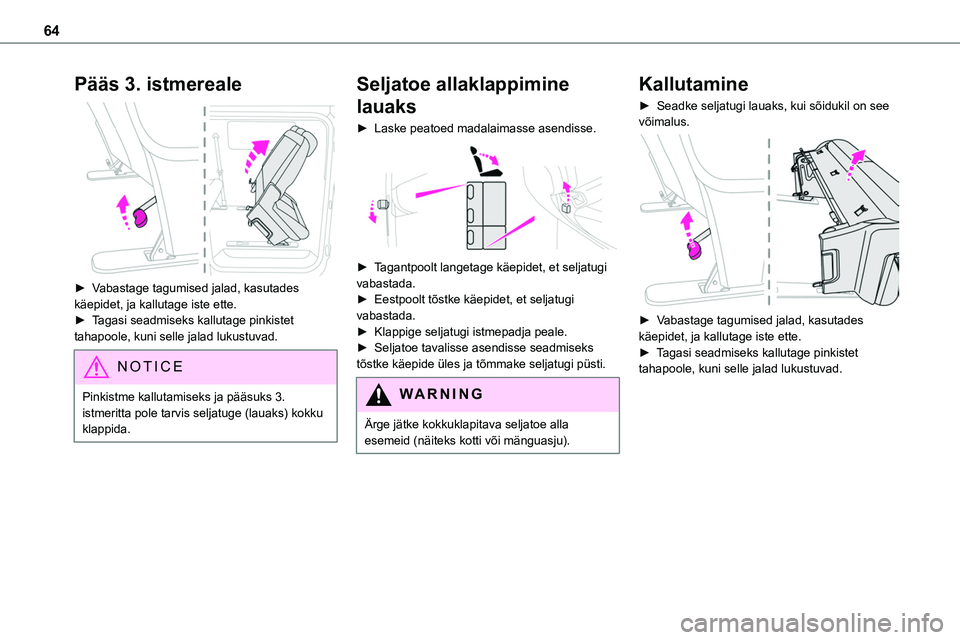 TOYOTA PROACE 2022 Kasutusjuhend (in Estonian) 64
Pääs 3. istmereale
► Vabastage tagumised jalad, kasutades käepidet, ja kallutage iste ette.► Tagasi seadmiseks kallutage pinkistet tahapoole, kuni selle jalad lukustuvad.
NOTIC E
Pinkistm TOYOTA PROACE 2022 Kasutusjuhend (in Estonian) 64
Pääs 3. istmereale
► Vabastage tagumised jalad, kasutades käepidet, ja kallutage iste ette.► Tagasi seadmiseks kallutage pinkistet tahapoole, kuni selle jalad lukustuvad.
NOTIC E
Pinkistm