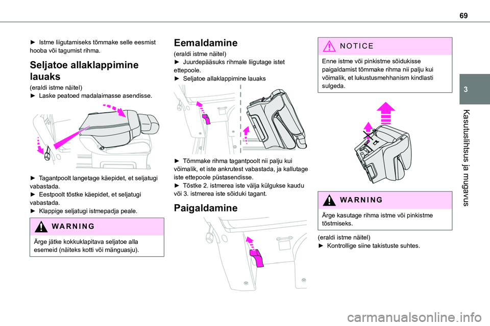 TOYOTA PROACE 2022 Kasutusjuhend (in Estonian) 69
Kasutuslihtsus ja mugavus
3
► Istme liigutamiseks tõmmake selle eesmist hooba või tagumist rihma.
Seljatoe allaklappimine
lauaks
(eraldi istme näitel)► Laske peatoed madalaimasse asendisse. TOYOTA PROACE 2022 Kasutusjuhend (in Estonian) 69
Kasutuslihtsus ja mugavus
3
► Istme liigutamiseks tõmmake selle eesmist hooba või tagumist rihma.
Seljatoe allaklappimine
lauaks
(eraldi istme näitel)► Laske peatoed madalaimasse asendisse.