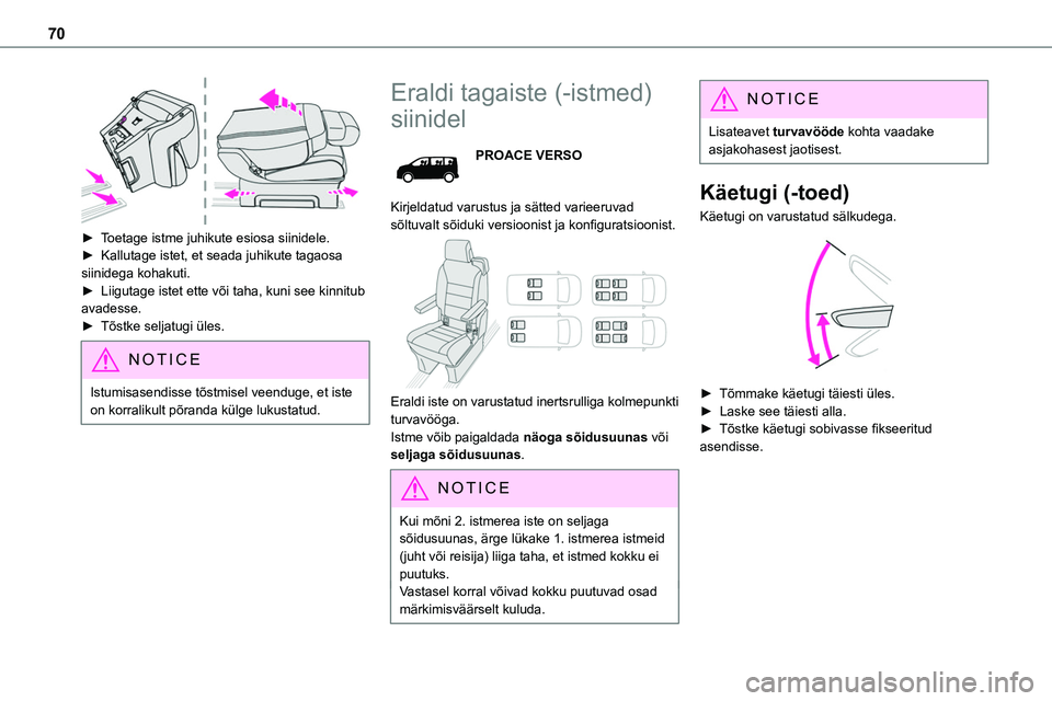 TOYOTA PROACE 2022 Kasutusjuhend (in Estonian) 70
► Toetage istme juhikute esiosa siinidele.► Kallutage istet, et seada juhikute tagaosa siinidega kohakuti.► Liigutage istet ette või taha, kuni see kinnitub avadesse.► Tõstke seljatugi TOYOTA PROACE 2022 Kasutusjuhend (in Estonian) 70
► Toetage istme juhikute esiosa siinidele.► Kallutage istet, et seada juhikute tagaosa siinidega kohakuti.► Liigutage istet ette või taha, kuni see kinnitub avadesse.► Tõstke seljatugi
