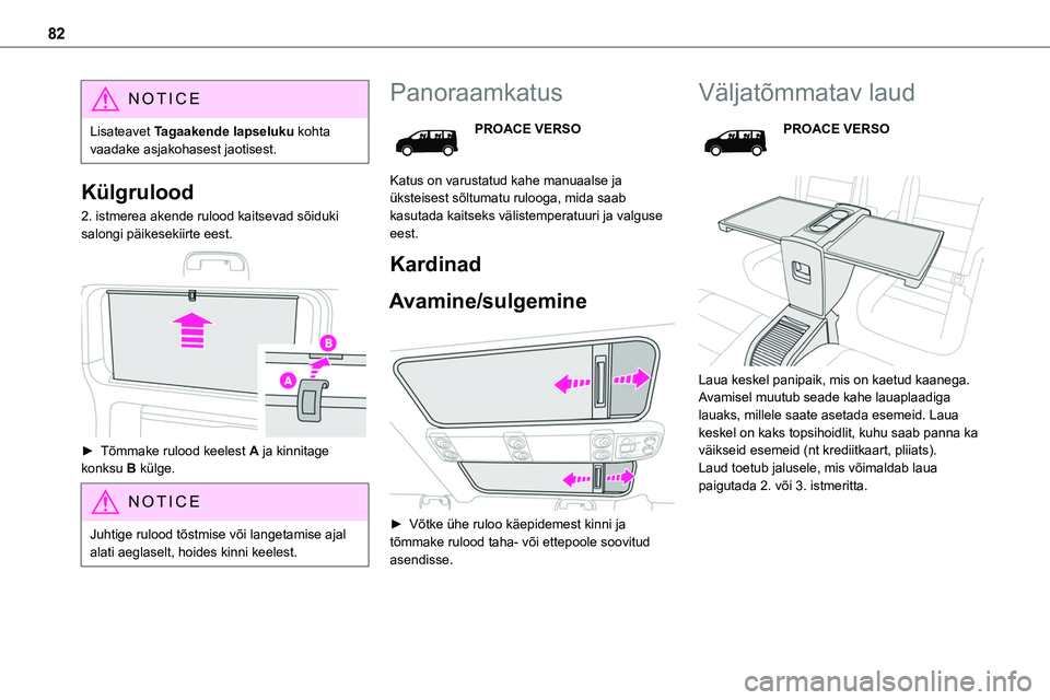 TOYOTA PROACE 2022 Kasutusjuhend (in Estonian) 82
NOTIC E
Lisateavet Tagaakende lapseluku kohta vaadake asjakohasest jaotisest.
Külgrulood
2. istmerea akende rulood kaitsevad sõiduki salongi päikesekiirte eest.
► Tõmmake rulood keelest A TOYOTA PROACE 2022 Kasutusjuhend (in Estonian) 82
NOTIC E
Lisateavet Tagaakende lapseluku kohta vaadake asjakohasest jaotisest.
Külgrulood
2. istmerea akende rulood kaitsevad sõiduki salongi päikesekiirte eest.
► Tõmmake rulood keelest A