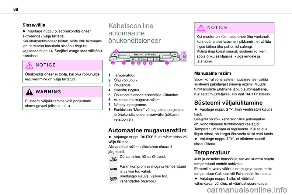 TOYOTA PROACE 2022 Kasutusjuhend (in Estonian) 88
Sisse/välja
► Vajutage nuppu 5, et õhukonditsioneer aktiveerida / välja lülitada.Kui õhukonditsioneer töötab, võite õhu kiiremaks jahutamiseks kasutada siseõhu ringlust, vajutades nuppu TOYOTA PROACE 2022 Kasutusjuhend (in Estonian) 88
Sisse/välja
► Vajutage nuppu 5, et õhukonditsioneer aktiveerida / välja lülitada.Kui õhukonditsioneer töötab, võite õhu kiiremaks jahutamiseks kasutada siseõhu ringlust, vajutades nuppu