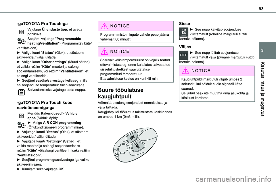 TOYOTA PROACE 2022 Kasutusjuhend (in Estonian) 93
Kasutuslihtsus ja mugavus
3
-gaTOYOTA Pro Touch-ga
Vajutage Ühenduste äpp, et avada põhikuva.Seejärel vajutage "Programmable heating/ventilation" (Programmitav küte/ventilatsioon).► TOYOTA PROACE 2022 Kasutusjuhend (in Estonian) 93
Kasutuslihtsus ja mugavus
3
-gaTOYOTA Pro Touch-ga
Vajutage Ühenduste äpp, et avada põhikuva.Seejärel vajutage "Programmable heating/ventilation" (Programmitav küte/ventilatsioon).►