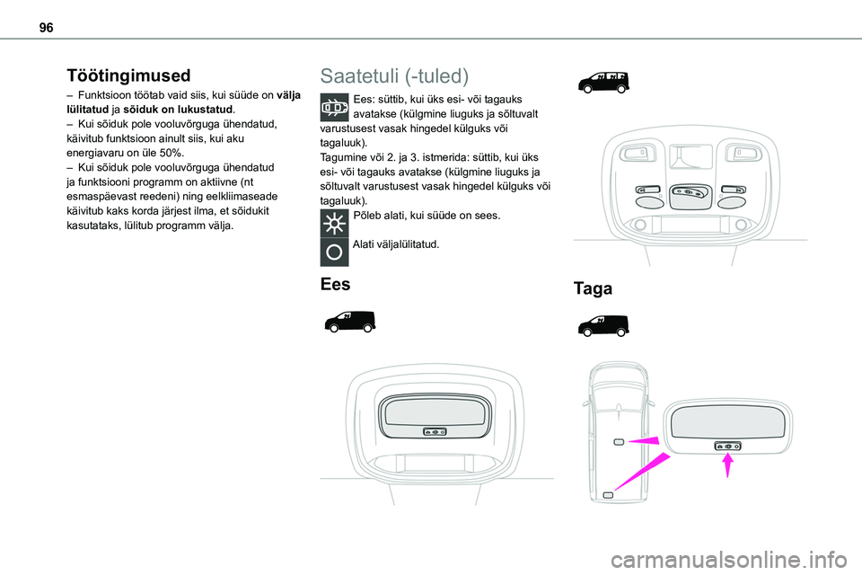 TOYOTA PROACE 2022 Kasutusjuhend (in Estonian) 96
Töötingimused
– Funktsioon töötab vaid siis, kui süüde on välja lülitatud ja sõiduk on lukustatud.– Kui sõiduk pole vooluvõrguga ühendatud, käivitub funktsioon ainult siis, kui aku TOYOTA PROACE 2022 Kasutusjuhend (in Estonian) 96
Töötingimused
– Funktsioon töötab vaid siis, kui süüde on välja lülitatud ja sõiduk on lukustatud.– Kui sõiduk pole vooluvõrguga ühendatud, käivitub funktsioon ainult siis, kui aku