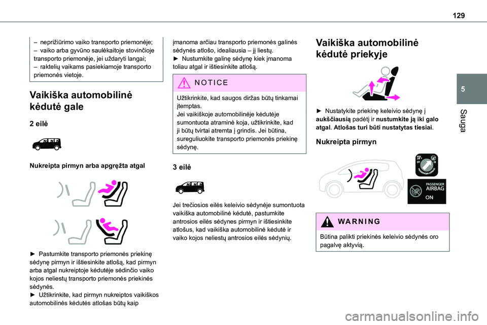 TOYOTA PROACE 2022 Eksploatavimo vadovas (in Lithuanian) 129
Sauga
5
– neprižiūrimo vaiko transporto priemonėje;– vaiko arba gyvūno saulėkaitoje stovinčioje transporto priemonėje, jei uždaryti langai;– raktelių vaikams pasiekiamoje transporto TOYOTA PROACE 2022 Eksploatavimo vadovas (in Lithuanian) 129
Sauga
5
– neprižiūrimo vaiko transporto priemonėje;– vaiko arba gyvūno saulėkaitoje stovinčioje transporto priemonėje, jei uždaryti langai;– raktelių vaikams pasiekiamoje transporto