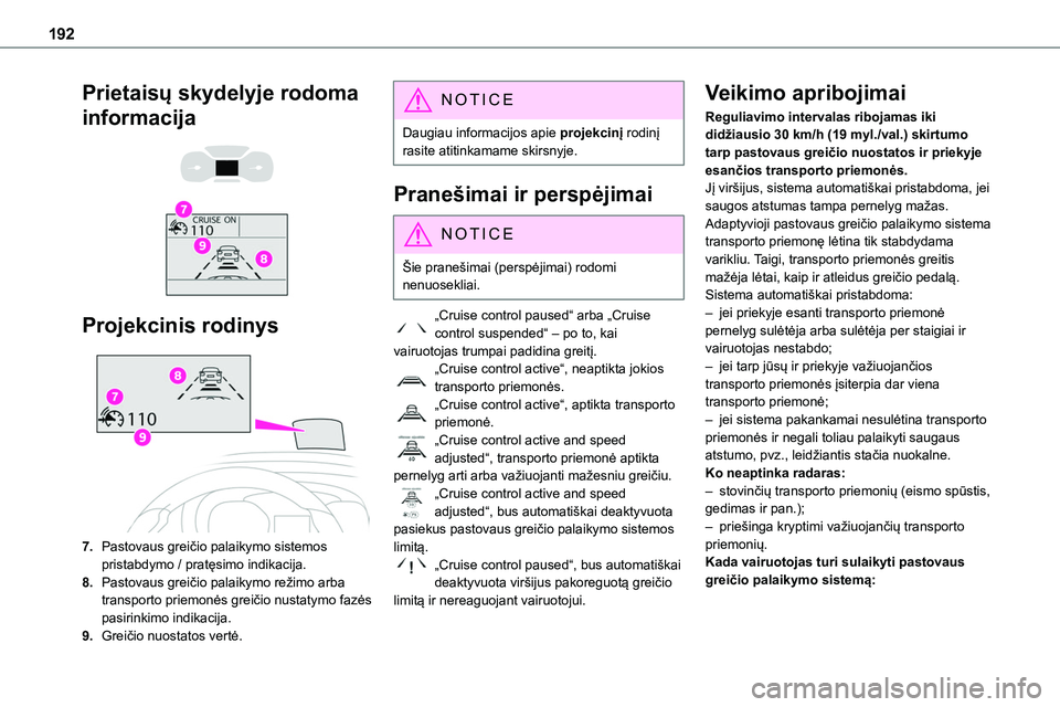 TOYOTA PROACE 2022 Eksploatavimo vadovas (in Lithuanian) 192
Prietaisų skydelyje rodoma
informacija
Projekcinis rodinys
7.Pastovaus greičio palaikymo sistemos pristabdymo / pratęsimo indikacija.
8.Pastovaus greičio palaikymo režimo arba transpor TOYOTA PROACE 2022 Eksploatavimo vadovas (in Lithuanian) 192
Prietaisų skydelyje rodoma
informacija
Projekcinis rodinys
7.Pastovaus greičio palaikymo sistemos pristabdymo / pratęsimo indikacija.
8.Pastovaus greičio palaikymo režimo arba transpor