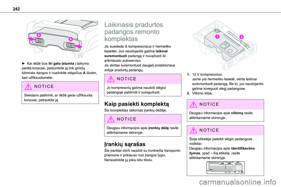 TOYOTA PROACE 2022 Eksploatavimo vadovas (in Lithuanian) 242
► Kai dėžė bus iki galo įstumta į laikymo padėtį korpuse, pastumkite ją link grindų kiliminės dangos ir nuslinkite skląsčius A išorėn, kad užfiksuotumėte.
NOTIC E
Siekdami pati TOYOTA PROACE 2022 Eksploatavimo vadovas (in Lithuanian) 242
► Kai dėžė bus iki galo įstumta į laikymo padėtį korpuse, pastumkite ją link grindų kiliminės dangos ir nuslinkite skląsčius A išorėn, kad užfiksuotumėte.
NOTIC E
Siekdami pati