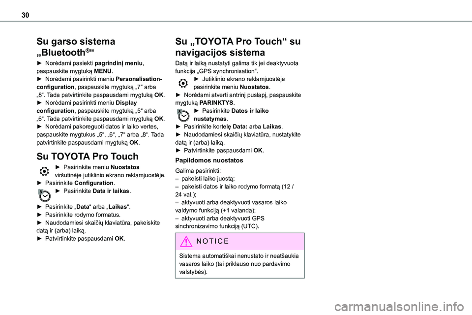 TOYOTA PROACE 2022 Eksploatavimo vadovas (in Lithuanian) 30
Su garso sistema
„Bluetooth®“
► Norėdami pasiekti pagrindinį meniu, paspauskite mygtuką MENU.► Norėdami pasirinkti meniu Personalisation-configuration, paspauskite mygtuką „7“ ar TOYOTA PROACE 2022 Eksploatavimo vadovas (in Lithuanian) 30
Su garso sistema
„Bluetooth®“
► Norėdami pasiekti pagrindinį meniu, paspauskite mygtuką MENU.► Norėdami pasirinkti meniu Personalisation-configuration, paspauskite mygtuką „7“ ar