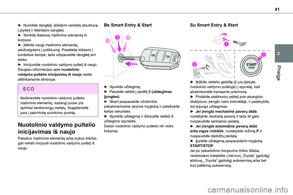 TOYOTA PROACE 2022 Eksploatavimo vadovas (in Lithuanian) 41
Prieiga
2
► Nuimkite dangtelį, įkišdami nedidelį atsuktuvą į plyšelį ir iškeldami dangtelį.► Išimkite išsekusį maitinimo elementą iš korpuso.► Įdėkite naują maitinimo elemen TOYOTA PROACE 2022 Eksploatavimo vadovas (in Lithuanian) 41
Prieiga
2
► Nuimkite dangtelį, įkišdami nedidelį atsuktuvą į plyšelį ir iškeldami dangtelį.► Išimkite išsekusį maitinimo elementą iš korpuso.► Įdėkite naują maitinimo elemen