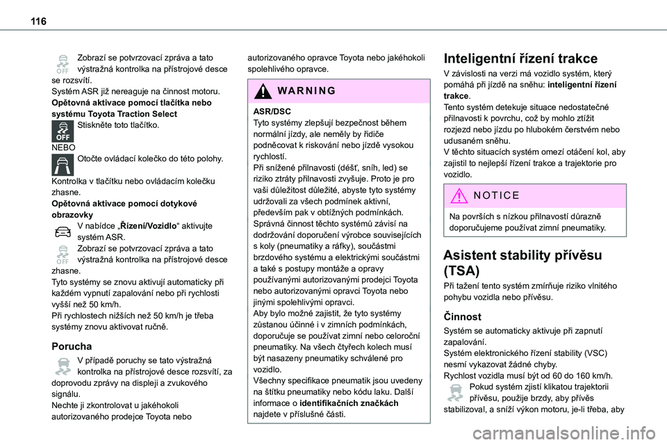 TOYOTA PROACE 2022 Návod na použití (in Czech) 11 6
Zobrazí se potvrzovací zpráva a tato výstražná kontrolka na přístrojové desce se rozsvítí.Systém ASR již nereaguje na činnost motoru.Opětovná aktivace pomocí tlačítka nebo syst TOYOTA PROACE 2022 Návod na použití (in Czech) 11 6
Zobrazí se potvrzovací zpráva a tato výstražná kontrolka na přístrojové desce se rozsvítí.Systém ASR již nereaguje na činnost motoru.Opětovná aktivace pomocí tlačítka nebo syst