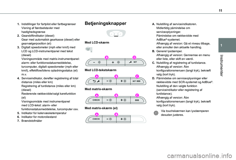 TOYOTA PROACE 2022 Brugsanvisning (in Danish) 11
Instrumenter
1
1.Indstillinger for fartpilot eller fartbegrænserVisning af færdselstavler med hastighedsgrænse
2.Gearskiftindikator (diesel)Gear med automatisk gearkasse (diesel) eller gearvælg TOYOTA PROACE 2022 Brugsanvisning (in Danish) 11
Instrumenter
1
1.Indstillinger for fartpilot eller fartbegrænserVisning af færdselstavler med hastighedsgrænse
2.Gearskiftindikator (diesel)Gear med automatisk gearkasse (diesel) eller gearvælg