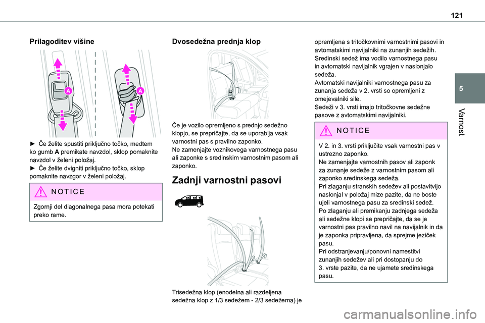 TOYOTA PROACE 2022 Navodila Za Uporabo (in Slovenian) 121
Varnost
5
Prilagoditev višine
► Če želite spustiti priključno točko, medtem ko gumb A premikate navzdol, sklop pomaknite navzdol v želeni položaj.► Če želite dvigniti priključno t TOYOTA PROACE 2022 Navodila Za Uporabo (in Slovenian) 121
Varnost
5
Prilagoditev višine
► Če želite spustiti priključno točko, medtem ko gumb A premikate navzdol, sklop pomaknite navzdol v želeni položaj.► Če želite dvigniti priključno t