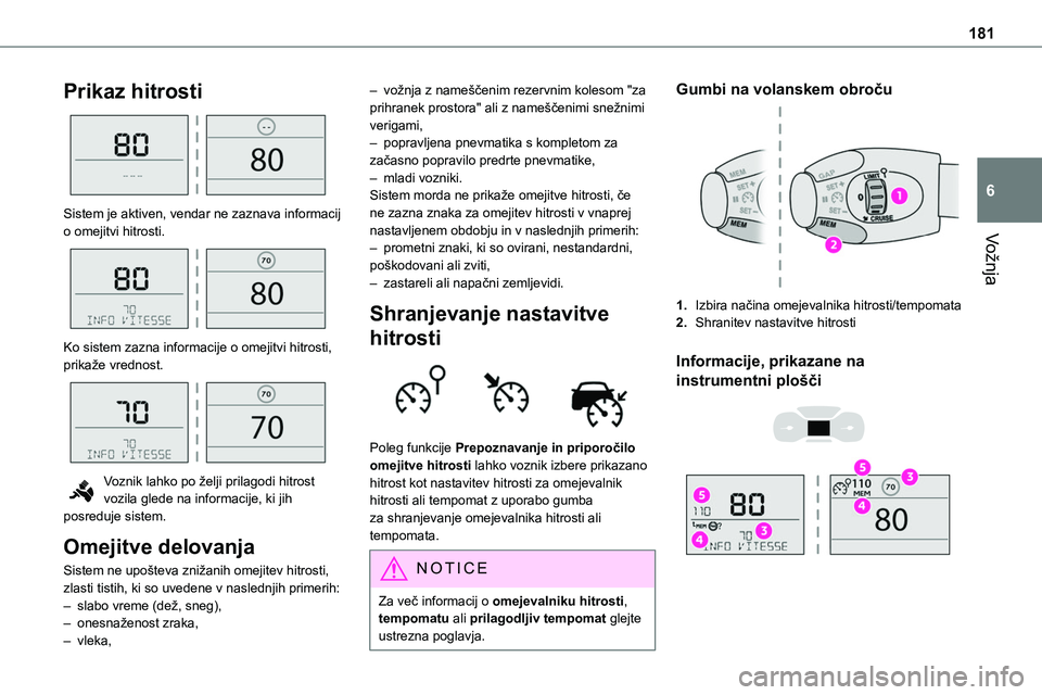 TOYOTA PROACE 2022 Navodila Za Uporabo (in Slovenian) 181
Vožnja
6
Prikaz hitrosti
Sistem je aktiven, vendar ne zaznava informacij o omejitvi hitrosti.
Ko sistem zazna informacije o omejitvi hitrosti, prikaže vrednost.
Voznik lahko po želji p TOYOTA PROACE 2022 Navodila Za Uporabo (in Slovenian) 181
Vožnja
6
Prikaz hitrosti
Sistem je aktiven, vendar ne zaznava informacij o omejitvi hitrosti.
Ko sistem zazna informacije o omejitvi hitrosti, prikaže vrednost.
Voznik lahko po želji p
