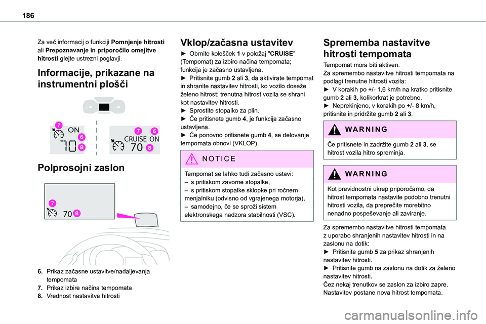 TOYOTA PROACE 2022 Navodila Za Uporabo (in Slovenian) 186
Za več informacij o funkciji Pomnjenje hitrosti ali Prepoznavanje in priporočilo omejitve hitrosti glejte ustrezni poglavji.
Informacije, prikazane na
instrumentni plošči
Polprosojni za TOYOTA PROACE 2022 Navodila Za Uporabo (in Slovenian) 186
Za več informacij o funkciji Pomnjenje hitrosti ali Prepoznavanje in priporočilo omejitve hitrosti glejte ustrezni poglavji.
Informacije, prikazane na
instrumentni plošči
Polprosojni za