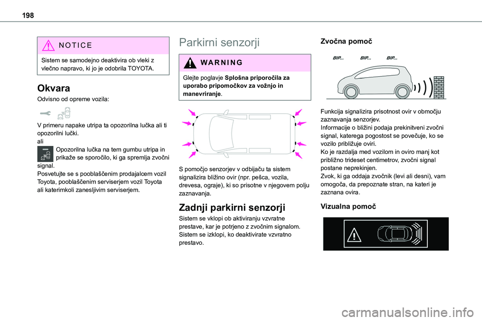 TOYOTA PROACE 2022 Navodila Za Uporabo (in Slovenian) 198
NOTIC E
Sistem se samodejno deaktivira ob vleki z vlečno napravo, ki jo je odobrila TOYOTA.
Okvara
Odvisno od opreme vozila:
V primeru napake utripa ta opozorilna lučka ali ti opozorilni lučk TOYOTA PROACE 2022 Navodila Za Uporabo (in Slovenian) 198
NOTIC E
Sistem se samodejno deaktivira ob vleki z vlečno napravo, ki jo je odobrila TOYOTA.
Okvara
Odvisno od opreme vozila:
V primeru napake utripa ta opozorilna lučka ali ti opozorilni lučk