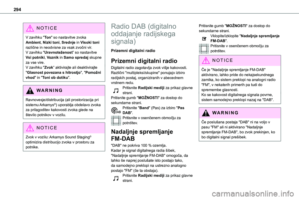 TOYOTA PROACE 2022 Navodila Za Uporabo (in Slovenian) 294
NOTIC E
V zavihku "To n" so nastavitve zvoka Ambient, Nizki toni, Srednje in Visoki toni različne in neodvisne za vsak zvočni vir.V zavihku "Uravnoteženost” so nastavitve Vsi potn TOYOTA PROACE 2022 Navodila Za Uporabo (in Slovenian) 294
NOTIC E
V zavihku "To n" so nastavitve zvoka Ambient, Nizki toni, Srednje in Visoki toni različne in neodvisne za vsak zvočni vir.V zavihku "Uravnoteženost” so nastavitve Vsi potn