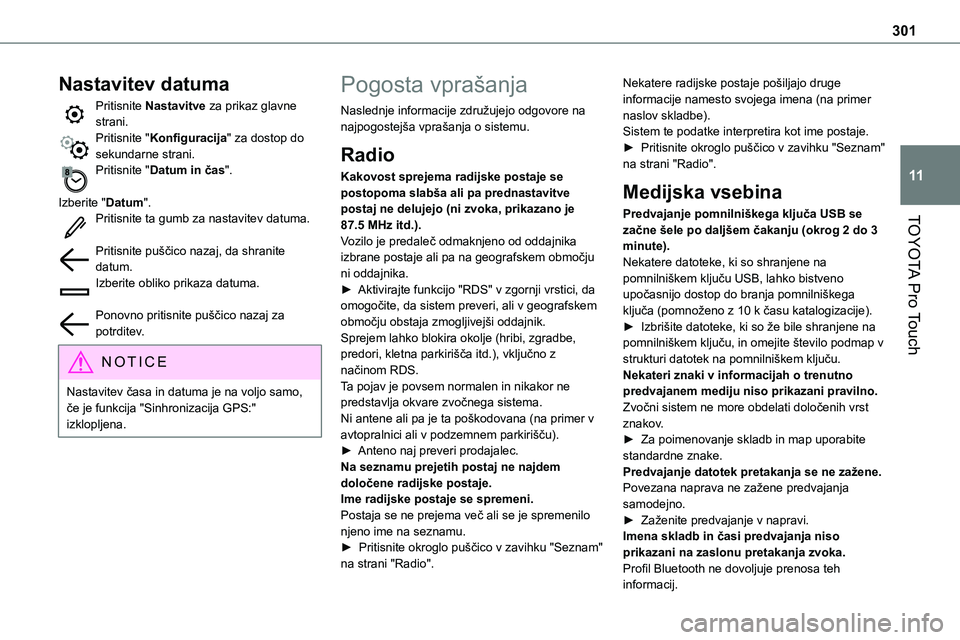 TOYOTA PROACE 2022  Navodila Za Uporabo (in Slovenian) 301
TOYOTA Pro Touch
11
Nastavitev datuma
Pritisnite Nastavitve za prikaz glavne strani.Pritisnite "Konfiguracija" za dostop do sekundarne strani.Pritisnite "Datum in čas". 
Izberite 