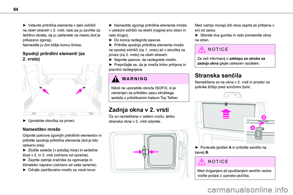 TOYOTA PROACE 2022 Navodila Za Uporabo (in Slovenian) 84
► Vstavite pritrdilna elementa v talni sidrišči na obeh straneh v 2. vrsti, nato pa ju zavrtite za četrtino obrata, da ju zaklenete na mestu (kot je prikazano zgoraj).Namestite ju čim bližje TOYOTA PROACE 2022 Navodila Za Uporabo (in Slovenian) 84
► Vstavite pritrdilna elementa v talni sidrišči na obeh straneh v 2. vrsti, nato pa ju zavrtite za četrtino obrata, da ju zaklenete na mestu (kot je prikazano zgoraj).Namestite ju čim bližje