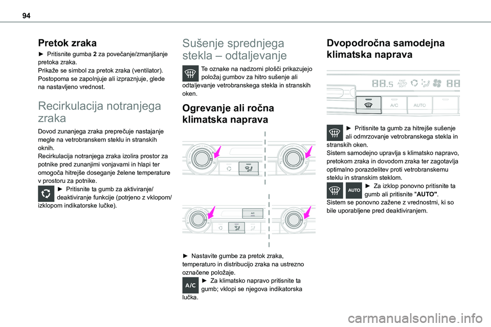 TOYOTA PROACE 2022  Navodila Za Uporabo (in Slovenian) 94
Pretok zraka
► Pritisnite gumba 2 za povečanje/zmanjšanje pretoka zraka.Prikaže se simbol za pretok zraka (ventilator). Postopoma se zapolnjuje ali izpraznjuje, glede na nastavljeno vrednost.
