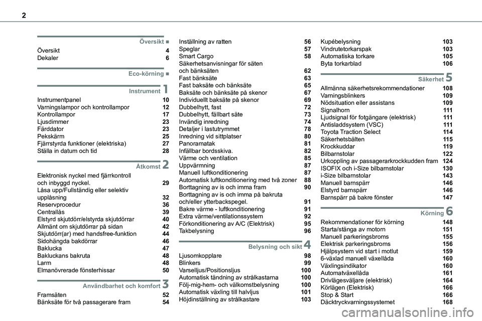 TOYOTA PROACE 2022  Bruksanvisningar (in Swedish) 2
  
  
  
  ■Översikt
Översikt  4Dekaler  6
  ■Eco-körning
 1Instrument
Instrumentpanel  10Varningslampor och kontrollampor  12Kontrollampor  17Ljusdimmer  23Färddator  23Pekskärm  25Fj�