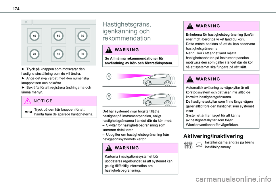 TOYOTA PROACE 2022  Bruksanvisningar (in Swedish) 174
 
► Tryck på knappen som motsvarar den hastighetsinställning som du vill ändra.► Ange det nya värdet med den numeriska knappsatsen och bekräfta.►  Bekräfta för att registrera ändring