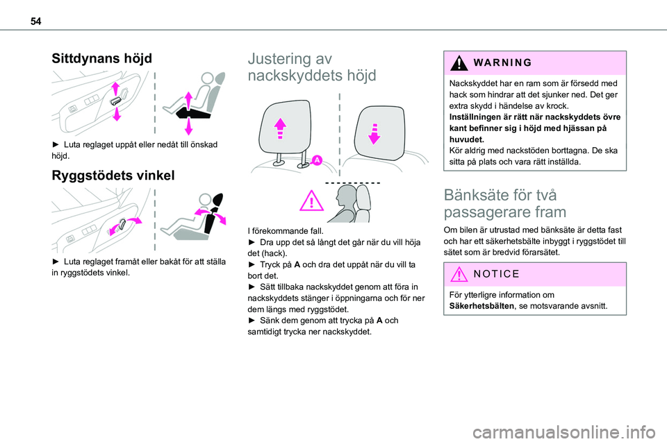 TOYOTA PROACE 2022  Bruksanvisningar (in Swedish) 54
Sittdynans höjd 
 
► Luta reglaget uppåt eller nedåt till önskad 
höjd.
Ryggstödets vinkel 
 
► Luta reglaget framåt eller bakåt för att ställa in ryggstödets vinkel.
Justering av 
n TOYOTA PROACE 2022  Bruksanvisningar (in Swedish) 54
Sittdynans höjd 
 
► Luta reglaget uppåt eller nedåt till önskad 
höjd.
Ryggstödets vinkel 
 
► Luta reglaget framåt eller bakåt för att ställa in ryggstödets vinkel.
Justering av 
n