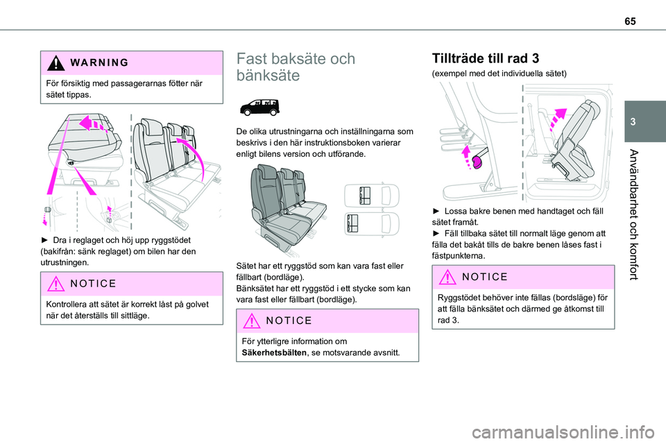 TOYOTA PROACE 2022  Bruksanvisningar (in Swedish) 65
Användbarhet och komfort
3
WARNI NG
För försiktig med passagerarnas fötter när sätet tippas.
 
 
► Dra i reglaget och höj upp ryggstödet (bakifrån: sänk reglaget) om bilen har den utrus TOYOTA PROACE 2022  Bruksanvisningar (in Swedish) 65
Användbarhet och komfort
3
WARNI NG
För försiktig med passagerarnas fötter när sätet tippas.
 
 
► Dra i reglaget och höj upp ryggstödet (bakifrån: sänk reglaget) om bilen har den utrus