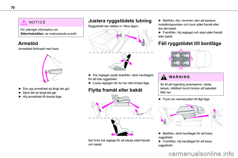 TOYOTA PROACE 2022  Bruksanvisningar (in Swedish) 70
NOTIC E
För ytterligre information om Säkerhetsbälten, se motsvarande avsnitt.
Armstöd
Armstödet förförsett med hack. 
 
► Dra upp armstödet så långt det går.► Sänk det så långt d TOYOTA PROACE 2022  Bruksanvisningar (in Swedish) 70
NOTIC E
För ytterligre information om Säkerhetsbälten, se motsvarande avsnitt.
Armstöd
Armstödet förförsett med hack. 
 
► Dra upp armstödet så långt det går.► Sänk det så långt d
