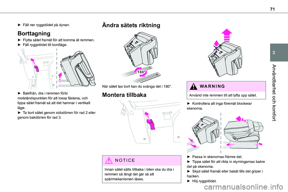 TOYOTA PROACE 2022  Bruksanvisningar (in Swedish) 71
Användbarhet och komfort
3
► Fäll ner ryggstödet på dynan.
Borttagning
► Flytta sätet framåt för att komma åt remmen.► Fäll ryggstödet till bordläge. 
 
► Bakifrån, dra i remmen TOYOTA PROACE 2022  Bruksanvisningar (in Swedish) 71
Användbarhet och komfort
3
► Fäll ner ryggstödet på dynan.
Borttagning
► Flytta sätet framåt för att komma åt remmen.► Fäll ryggstödet till bordläge. 
 
► Bakifrån, dra i remmen