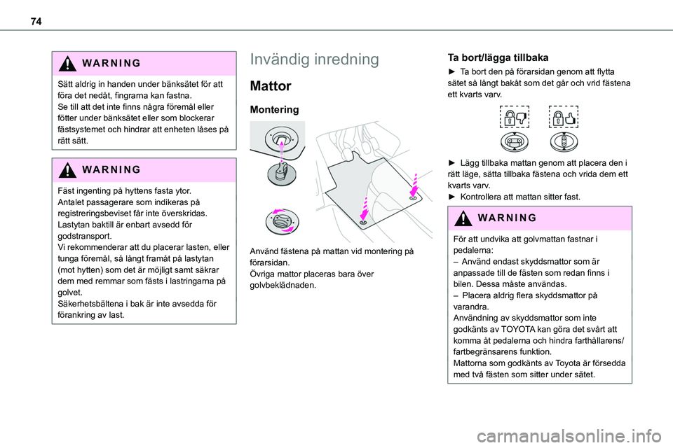 TOYOTA PROACE 2022  Bruksanvisningar (in Swedish) 74
WARNI NG
Sätt aldrig in handen under bänksätet för att föra det nedåt, fingrarna kan fastna.Se till att det inte finns några föremål eller fötter under bänksätet eller som blockerar fä TOYOTA PROACE 2022  Bruksanvisningar (in Swedish) 74
WARNI NG
Sätt aldrig in handen under bänksätet för att föra det nedåt, fingrarna kan fastna.Se till att det inte finns några föremål eller fötter under bänksätet eller som blockerar fä