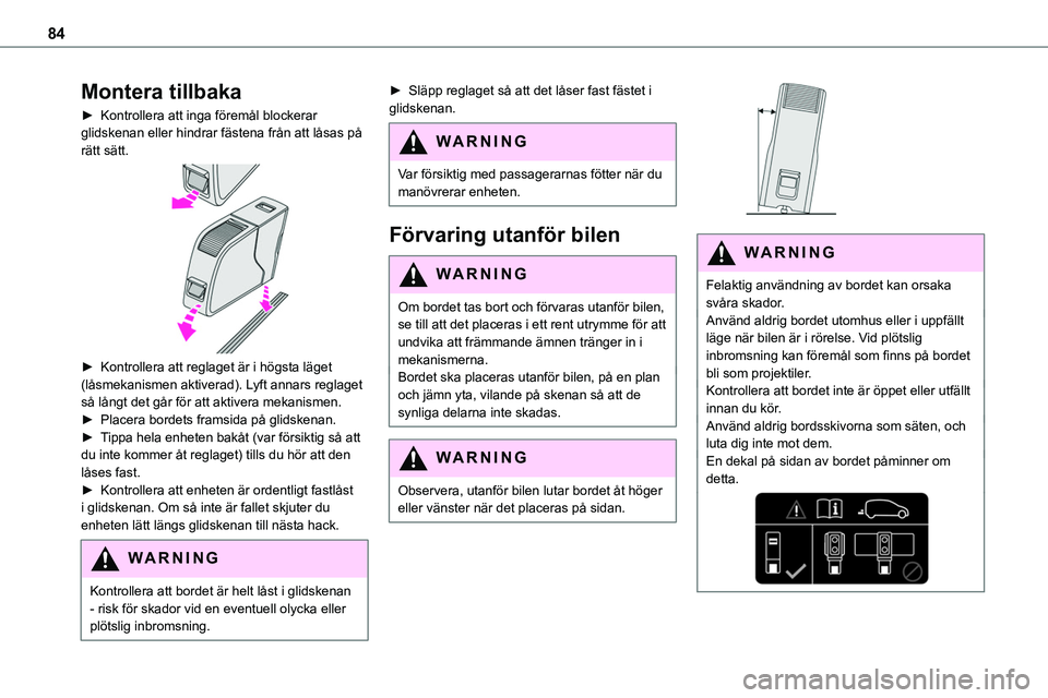 TOYOTA PROACE 2022  Bruksanvisningar (in Swedish) 84
Montera tillbaka
► Kontrollera att inga föremål blockerar glidskenan eller hindrar fästena från att låsas på rätt sätt. 
 
► Kontrollera att reglaget är i högsta läget (låsmekanisme TOYOTA PROACE 2022  Bruksanvisningar (in Swedish) 84
Montera tillbaka
► Kontrollera att inga föremål blockerar glidskenan eller hindrar fästena från att låsas på rätt sätt. 
 
► Kontrollera att reglaget är i högsta läget (låsmekanisme