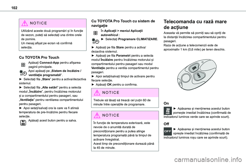 TOYOTA PROACE 2022 Manual de utilizare (in Romanian) 102
NOTIC E
Utilizând aceste două programări și în funcție de sezon, puteți să selectați una dintre orele de pornire.Un mesaj afișat pe ecran vă confirmă selecția.
Cu TOYOTA Pro Touch
Ap TOYOTA PROACE 2022 Manual de utilizare (in Romanian) 102
NOTIC E
Utilizând aceste două programări și în funcție de sezon, puteți să selectați una dintre orele de pornire.Un mesaj afișat pe ecran vă confirmă selecția.
Cu TOYOTA Pro Touch
Ap