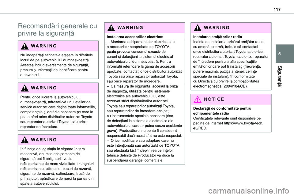 TOYOTA PROACE 2022 Manual de utilizare (in Romanian) 11 7
Siguranță
5
Recomandări generale cu
privire la siguranță
WARNI NG
Nu îndepărtați etichetele atașate în diferitele locuri de pe autovehiculul dumneavoastră. Acestea includ avertismente TOYOTA PROACE 2022 Manual de utilizare (in Romanian) 11 7
Siguranță
5
Recomandări generale cu
privire la siguranță
WARNI NG
Nu îndepărtați etichetele atașate în diferitele locuri de pe autovehiculul dumneavoastră. Acestea includ avertismente