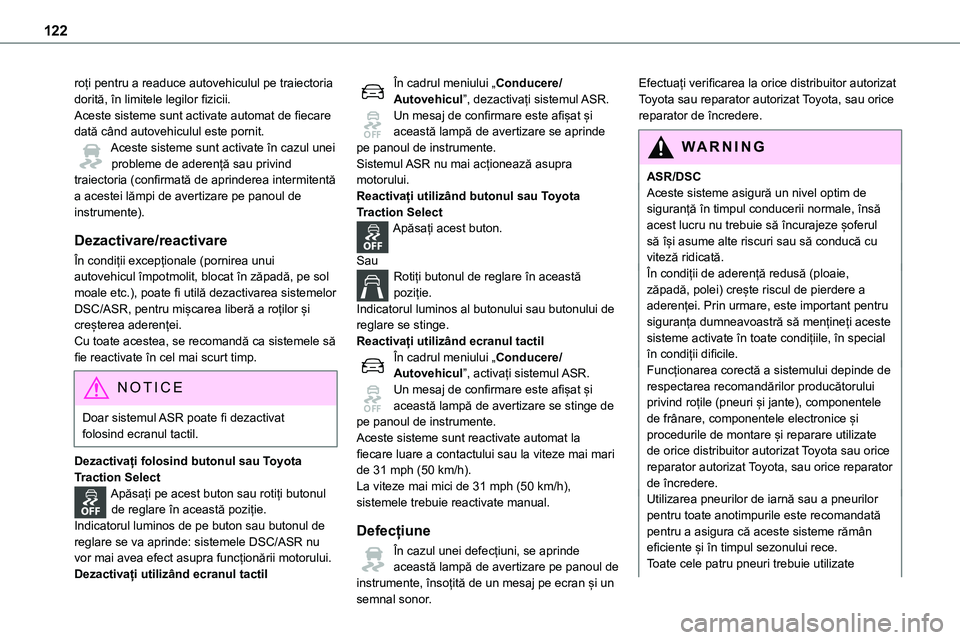 TOYOTA PROACE 2022 Manual de utilizare (in Romanian) 122
roți pentru a readuce autovehiculul pe traiectoria dorită, în limitele legilor fizicii.Aceste sisteme sunt activate automat de fiecare dată când autovehiculul este pornit.Aceste sisteme sunt TOYOTA PROACE 2022 Manual de utilizare (in Romanian) 122
roți pentru a readuce autovehiculul pe traiectoria dorită, în limitele legilor fizicii.Aceste sisteme sunt activate automat de fiecare dată când autovehiculul este pornit.Aceste sisteme sunt