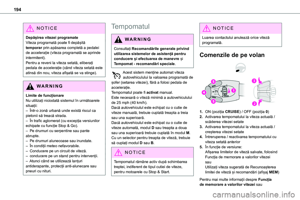 TOYOTA PROACE 2022 Manual de utilizare (in Romanian) 194
NOTIC E
Depășirea vitezei programateViteza programată poate fi depășită temporar prin apăsarea completă a pedalei de accelerație (viteza programată se aprinde intermitent).Pentru a reve TOYOTA PROACE 2022 Manual de utilizare (in Romanian) 194
NOTIC E
Depășirea vitezei programateViteza programată poate fi depășită temporar prin apăsarea completă a pedalei de accelerație (viteza programată se aprinde intermitent).Pentru a reve